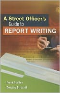 A Street Officer's Guide to Report Writing