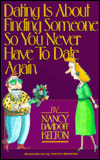 Dating Is about Finding Someone so You Never Have to Date Again