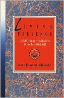 A Living Presence: The Sufi Way to Mindfulness and the Unfolding of the Essential Self