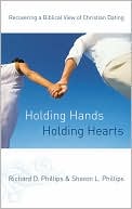 Holding Hands, Holding Hearts: Recovering a Biblical View of Christian Dating
