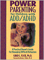 Power Parenting for Children with ADD/ADHD: A Practical Parent's Guide for Managing Difficult Behaviors