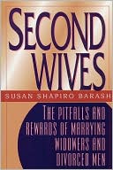 Second Wives: The Pitfalls and Rewards of Marrying Widowers and Divorced men