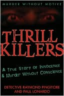 Thrill Killers: A True Story of Innocence and Murder Without Conscience