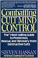 Combatting Cult Mind Control: The #1 Best-Selling Guide to Protection, Rescue, and Recovery from Destructive Cults