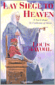 Lay Siege to Heaven: A Novel of Saint Catherine of Siena