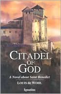 Citadel of God: A Novel about Saint Benedict