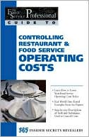 Controlling Restaurant and Food Service Operating Costs: 365 Secrets Revealed (The Food Service Professional Guide To Series 5)