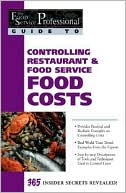 Controlling Restaurant and Food Service Food Costs (The Food Service Professional Guide To Series 6)