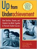 Up from Underachievement: How Teachers, Students, and Parents Can Work Together to Promote Student Success