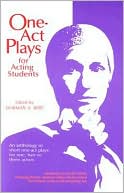 One-act Plays for Acting Students: An Anthology of Complete One-act Plays--no Cuttings!