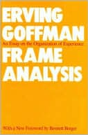 Frame Analysis: An Essay on the Organization of Experience