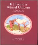 If I Found a Wistful Unicorn: A Gift of Love