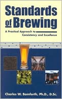 Standards of Brewing: A Practical Approach to Consistency and Excellence