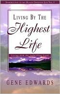 Living by the Highest Life (Introduction to the Deeper Christian Life)