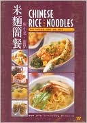 Chinese Rice and Noodles: With Appetizers, Soups and Sweets