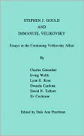 Stephen J. Gould and Immanuel Velikovsky: Essays in the Continuing Velikovsky Affair