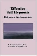 Effective Self Hypnosis: Pathways to the Unconscious