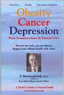 Obesity Cancer Depression: Their Common Cause and Natural Cure