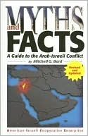 Myths and Facts: A Guide to the Arab-Israeli Conflict