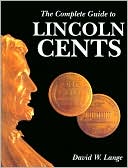 The Complete Guide to Lincoln Cents