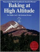 Baking at High Altitude: The Muffin Lady's Old Fashioned Recipes