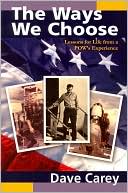 The Ways We Choose: Lessons for Life from a POW's Experience