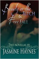Jasmine Haynes Anthology: Beauty or the Bitch and Free Fall