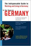 In the Know in Germany: The Indispensable Guide to Working and Living in Germany