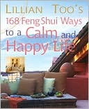 Lillian Too's 168 Feng Shui Ways to a Calm and Happy Life