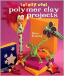 Totally Cool Polymer Clay Projects