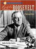 Franklin Delano Roosevelt: A National Hero (Sterling Biographies Series)