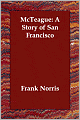 McTeague: A Story of San Francisco