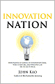 Innovation Nation: How America Is Losing Its Innovation Edge, Why It Matters, and How We Can Get It Back