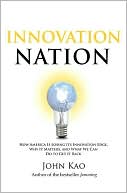Innovation Nation: How America Is Losing Its Innovation Edge, Why It Matters, and How We Can Get It Back