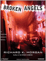 Broken Angels: Takeshi Kovacs Series, Book 2
