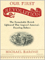 Our First Revolution: The Remarkable British Upheaval That Inspired America's Founding Fathers