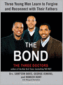 The Bond: Three Young Men Learn to Forgive and Reconnect with Their Fathers