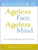 Ageless Face, Ageless Mind: Erase Wrinkles and Rejuvenate the Brain