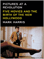 Pictures at a Revolution: Five Movies and the Birth of the New Hollywood
