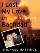 I Lost My Love in Baghdad by Michael Hastings: Audio Book Cover