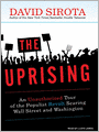 The Uprising: An Unauthorized Tour of the Populist Revolt Scaring Wall Street and Washington