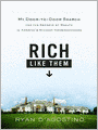 Rich Like Them: My Door-to-Door Search for the Secrets of Wealth in America's Richest Neighborhoods