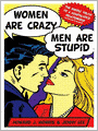 Women Are Crazy, Men Are Stupid: The Simple Truth to a Complicated Relationship