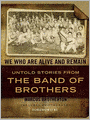 We Who Are Alive and Remain: Untold Stories from the Band of Brothers