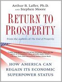 Return to Prosperity: How America Can Regain Its Economic Superpower Status