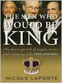 The Men Who Would Be King: An Almost Epic Tale of Moguls, Movies, and a Company Called DreamWorks