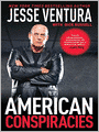 American Conspiracies: Lies, Lies, and More Dirty Lies That the Government Tells