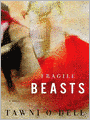Fragile Beasts: A Novel