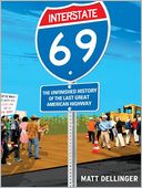 Interstate 69: The Unfinished History of the Last Great American Highway