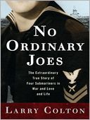No Ordinary Joes: The Extraordinary True Story of Four Submariners in War and Love and Life